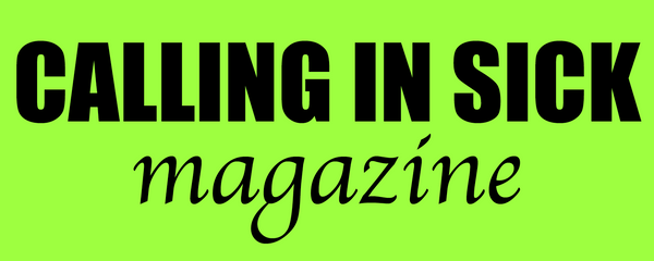 Calling in Sick Magazine